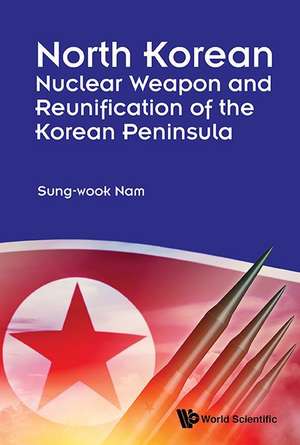 NORTH KOREAN NUCLEAR WEAPON & REUNIFICA OF KOREAN PENINSULA de Sung-Wook Nam