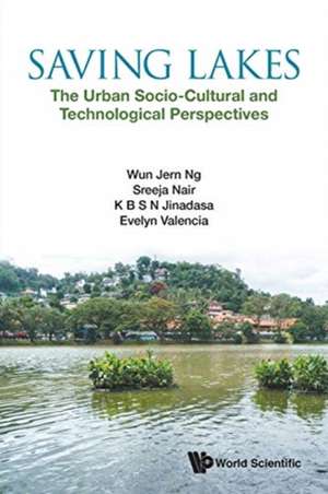 Saving Lakes - The Urban Socio-Cultural and Technological Perspectives de Wun Jern Ng