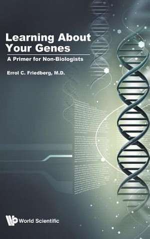 LEARNING ABOUT YOUR GENES de Errol C Friedberg