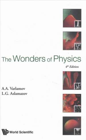 WONDERS OF PHYSICS, THE (4TH ED) de A A Varlamov & L G Aslamazov