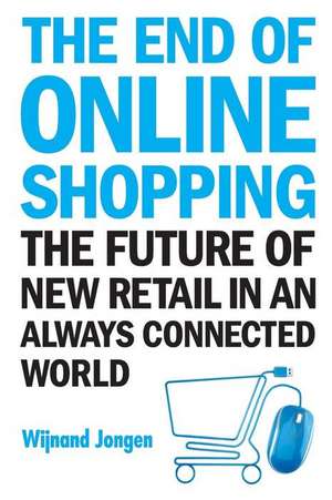 END OF ONLINE SHOPPING, THE de Wijnand Jongen