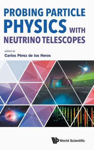 PROBING PARTICLE PHYSICS WITH NEUTRINO TELESCOPES de Carlos Perez de Los Heros