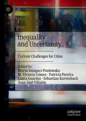 Inequality and Uncertainty: Current Challenges for Cities de Marta Smagacz-Poziemska