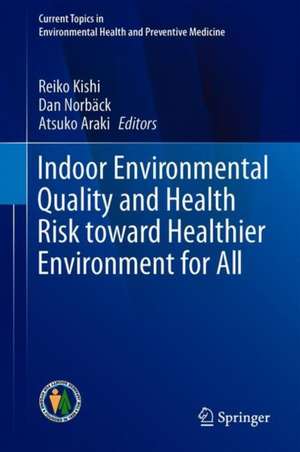 Indoor Environmental Quality and Health Risk toward Healthier Environment for All de Reiko Kishi