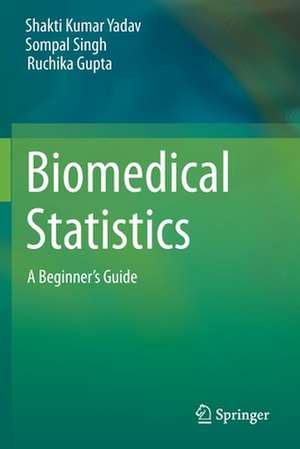 Biomedical Statistics: A Beginner's Guide de Shakti Kumar Yadav