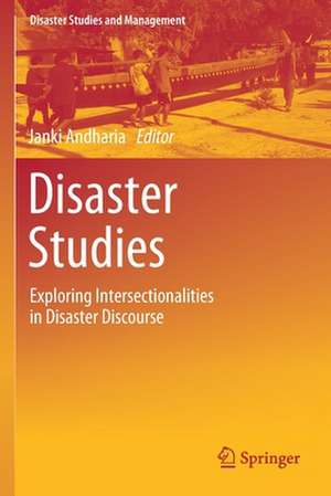 Disaster Studies: Exploring Intersectionalities in Disaster Discourse de Janki Andharia