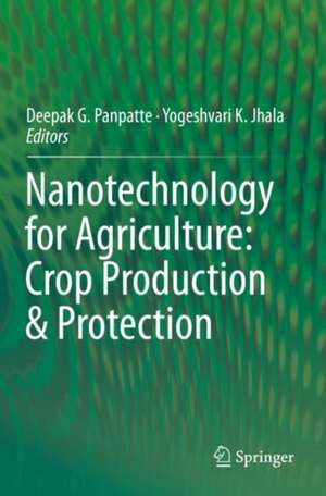 Nanotechnology for Agriculture: Crop Production & Protection de Deepak G. Panpatte