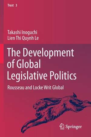 The Development of Global Legislative Politics: Rousseau and Locke Writ Global de Takashi Inoguchi