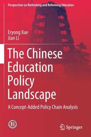 The Chinese Education Policy Landscape: A Concept-Added Policy Chain Analysis de Eryong Xue