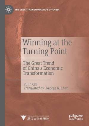 Winning at the Turning Point: The Great Trend of China’s Economic Transformation de Fulin Chi