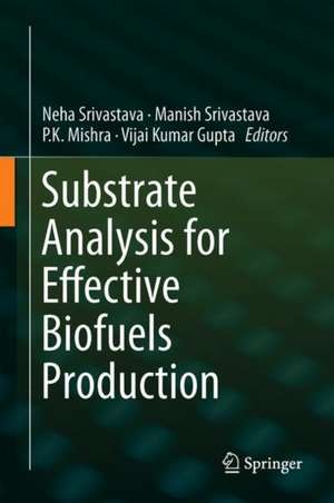 Substrate Analysis for Effective Biofuels Production de Neha Srivastava