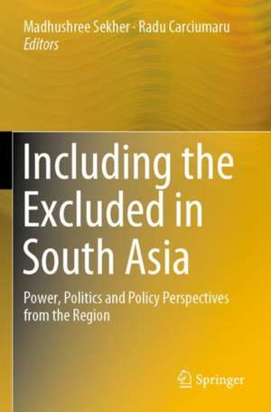 Including the Excluded in South Asia: Power, Politics and Policy Perspectives from the Region de Madhushree Sekher