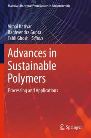 Advances in Sustainable Polymers: Processing and Applications de Vimal Katiyar