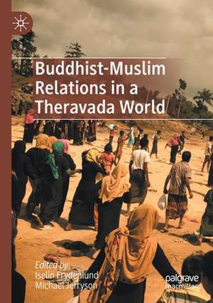 Buddhist-Muslim Relations in a Theravada World de Iselin Frydenlund