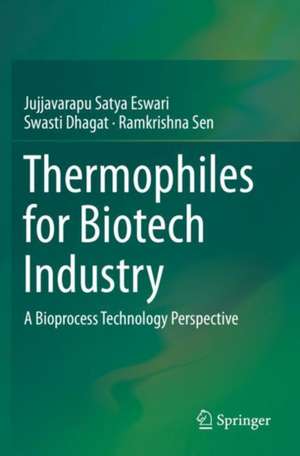 Thermophiles for Biotech Industry: A Bioprocess Technology Perspective de Jujjavarapu Satya Eswari