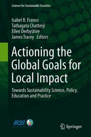 Actioning the Global Goals for Local Impact: Towards Sustainability Science, Policy, Education and Practice de Isabel B. Franco