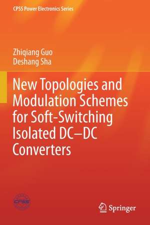 New Topologies and Modulation Schemes for Soft-Switching Isolated DC–DC Converters de Zhiqiang Guo