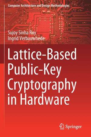 Lattice-Based Public-Key Cryptography in Hardware de Sujoy Sinha Roy