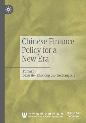 Chinese Finance Policy for a New Era de Dexu He