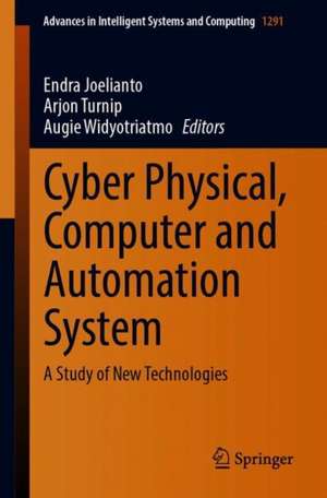 Cyber Physical, Computer and Automation System: A Study of New Technologies de Endra Joelianto