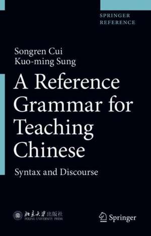 A Reference Grammar for Teaching Chinese: Syntax and Discourse de Songren Cui