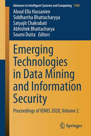 Emerging Technologies in Data Mining and Information Security: Proceedings of IEMIS 2020, Volume 2 de Aboul Ella Hassanien