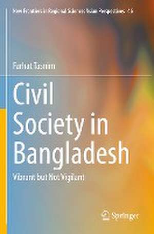 Civil Society in Bangladesh: Vibrant but Not Vigilant de Farhat Tasnim