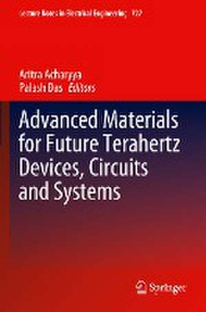 Advanced Materials for Future Terahertz Devices, Circuits and Systems de Aritra Acharyya