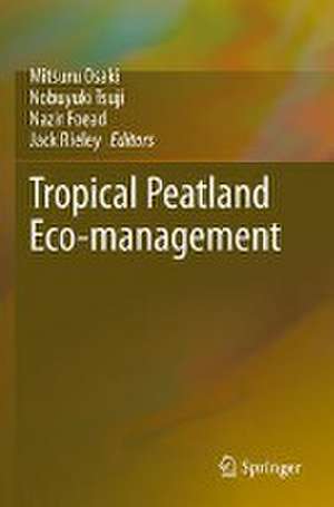 Tropical Peatland Eco-management de Mitsuru Osaki