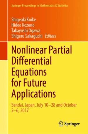 Nonlinear Partial Differential Equations for Future Applications: Sendai, Japan, July 10–28 and October 2–6, 2017 de Shigeaki Koike