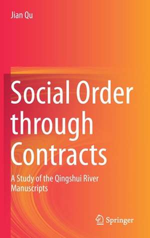 Social Order through Contracts: A Study of the Qingshui River Manuscripts de Jian Qu
