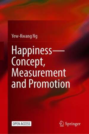 Happiness—Concept, Measurement and Promotion de Yew-Kwang Ng