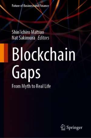 Blockchain Gaps: From Myth to Real Life de Shin'ichiro Matsuo