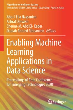 Enabling Machine Learning Applications in Data Science: Proceedings of Arab Conference for Emerging Technologies 2020 de Aboul Ella Hassanien