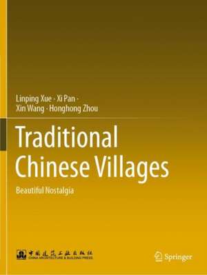 Traditional Chinese Villages: Beautiful Nostalgia de Linping Xue