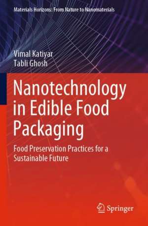 Nanotechnology in Edible Food Packaging: Food Preservation Practices for a Sustainable Future de Vimal Katiyar