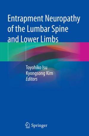 Entrapment Neuropathy of the Lumbar Spine and Lower Limbs de Toyohiko Isu