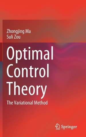 Optimal Control Theory: The Variational Method de Zhongjing Ma