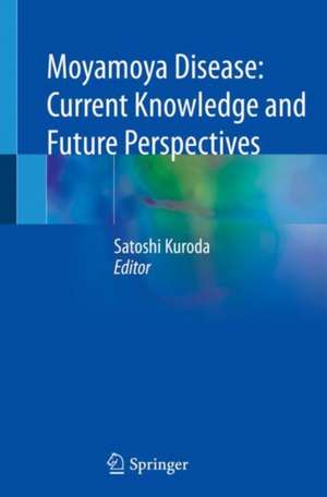 Moyamoya Disease: Current Knowledge and Future Perspectives de Satoshi Kuroda