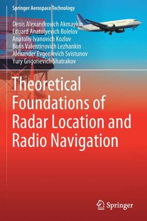 Theoretical Foundations of Radar Location and Radio Navigation de Denis Alexandrovich Akmaykin