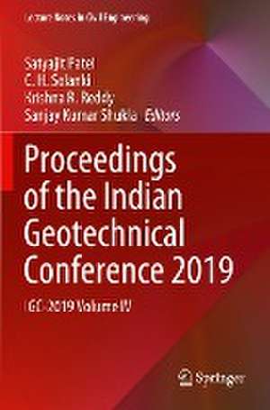 Proceedings of the Indian Geotechnical Conference 2019: IGC-2019 Volume IV de Satyajit Patel