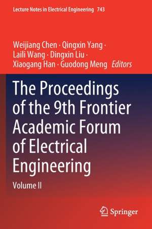 The Proceedings of the 9th Frontier Academic Forum of Electrical Engineering: Volume II de Weijiang Chen