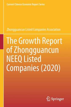 The Growth Report of Zhongguancun NEEQ Listed Companies (2020) de Zhongguancun Listed Companies Association