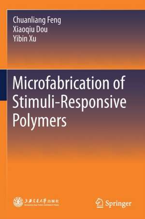 Microfabrication of Stimuli-Responsive Polymers de Chuanliang Feng