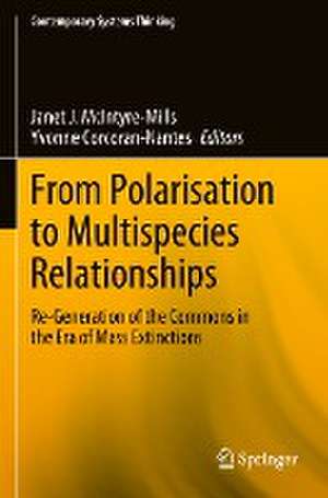 From Polarisation to Multispecies Relationships: Re-Generation of the Commons in the Era of Mass Extinctions de Janet J. McIntyre-Mills