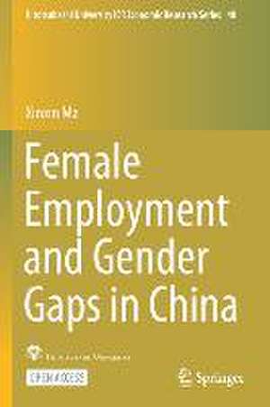 Female Employment and Gender Gaps in China de Xinxin Ma