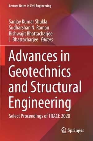 Advances in Geotechnics and Structural Engineering: Select Proceedings of TRACE 2020 de Sanjay Kumar Shukla