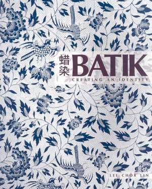 Batik: Creating an Identity de Lee Chor Lin