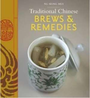 Traditional Chinese Brews & Remedies de SIONG MUI NG