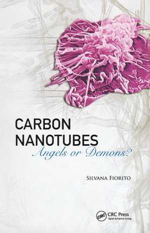 Carbon Nanotubes: Angels or Demons? de Silvana Fiorito